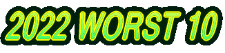 2022 WORST 10